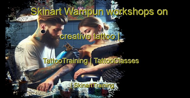 Skinart Wampun workshops on creative tattoo | TattooTraining | TattooClasses | SkinartTraining-Papua New Guinea